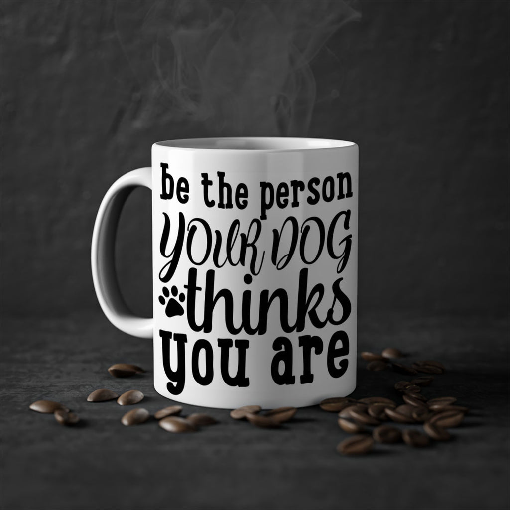 be the person your dog thinks you are Style 126#- Dog-Mug / Coffee Cup