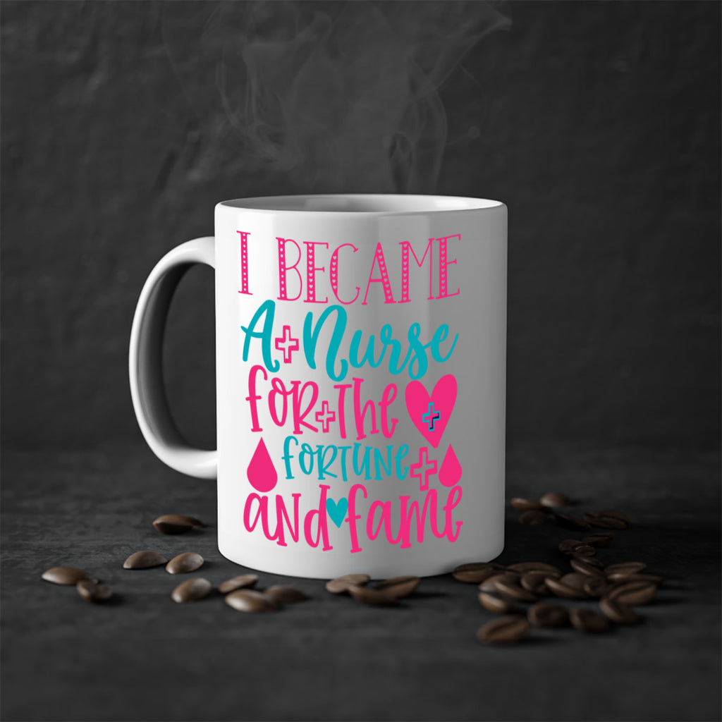 became a nurse for the fortune and fame Style 394#- nurse-Mug / Coffee Cup