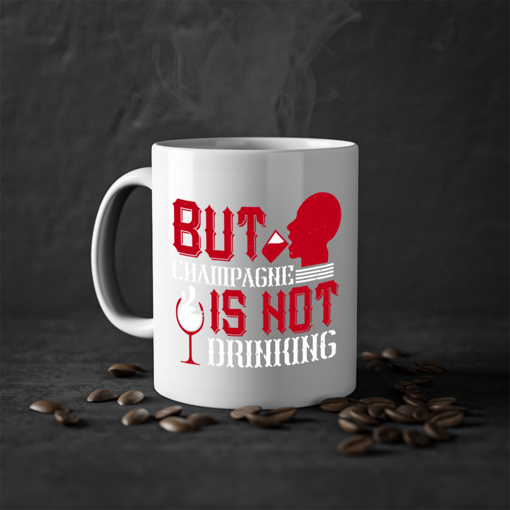 but champagne is not drinking 10#- drinking-Mug / Coffee Cup