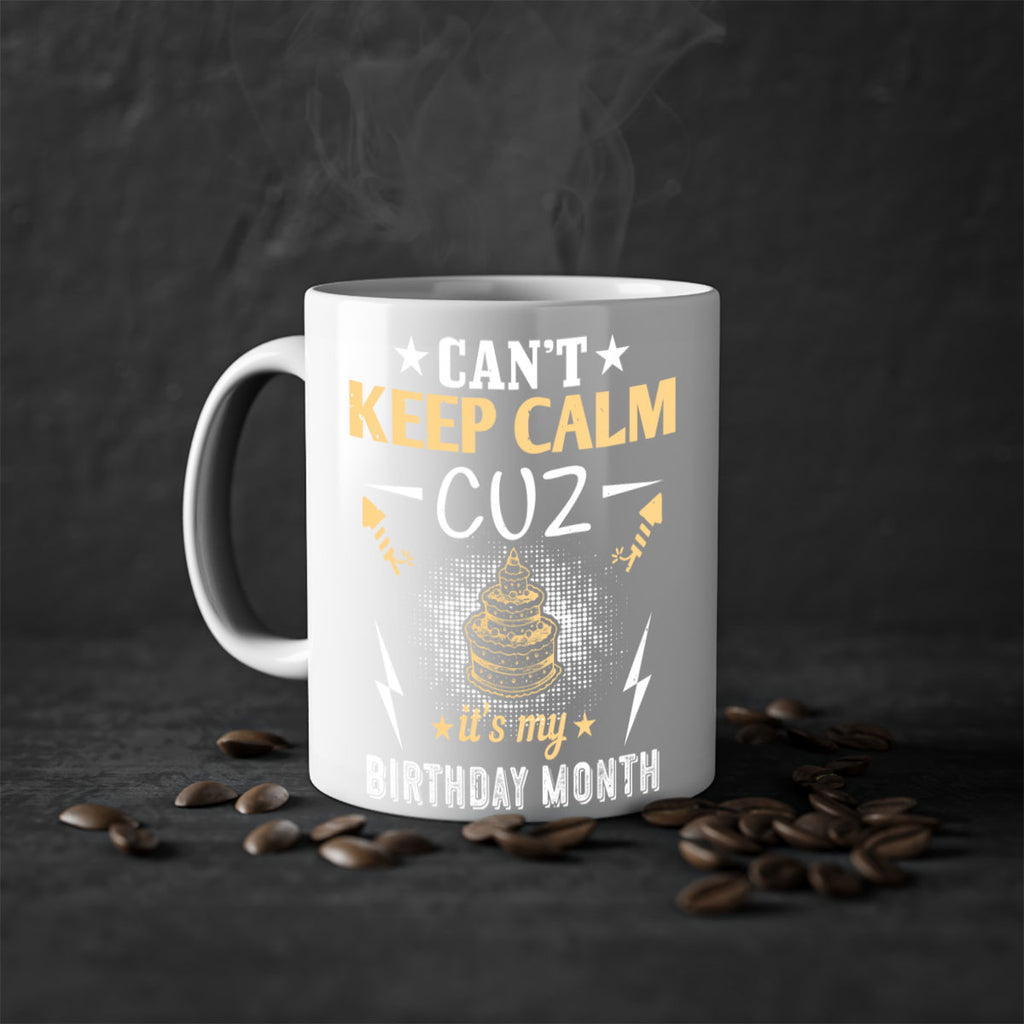 can’t keep calm cuz it’s my birthday month Style 7#- birthday-Mug / Coffee Cup