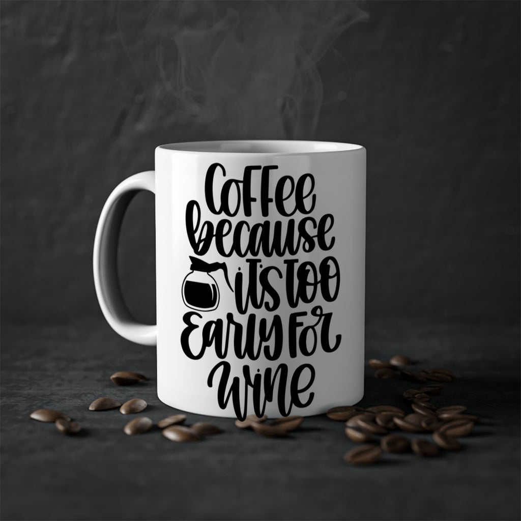 coffee because its too 173#- coffee-Mug / Coffee Cup