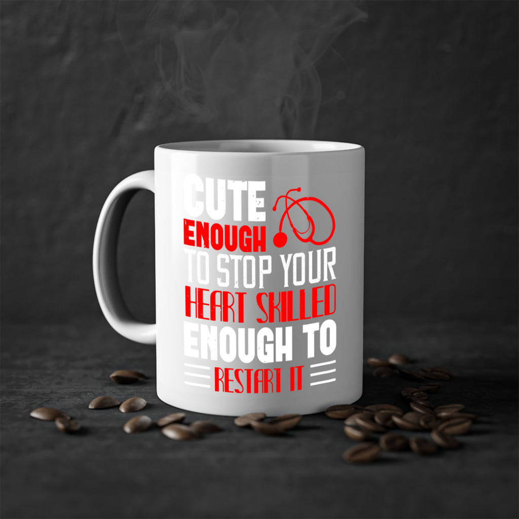 cute enough to stop your Style 236#- nurse-Mug / Coffee Cup