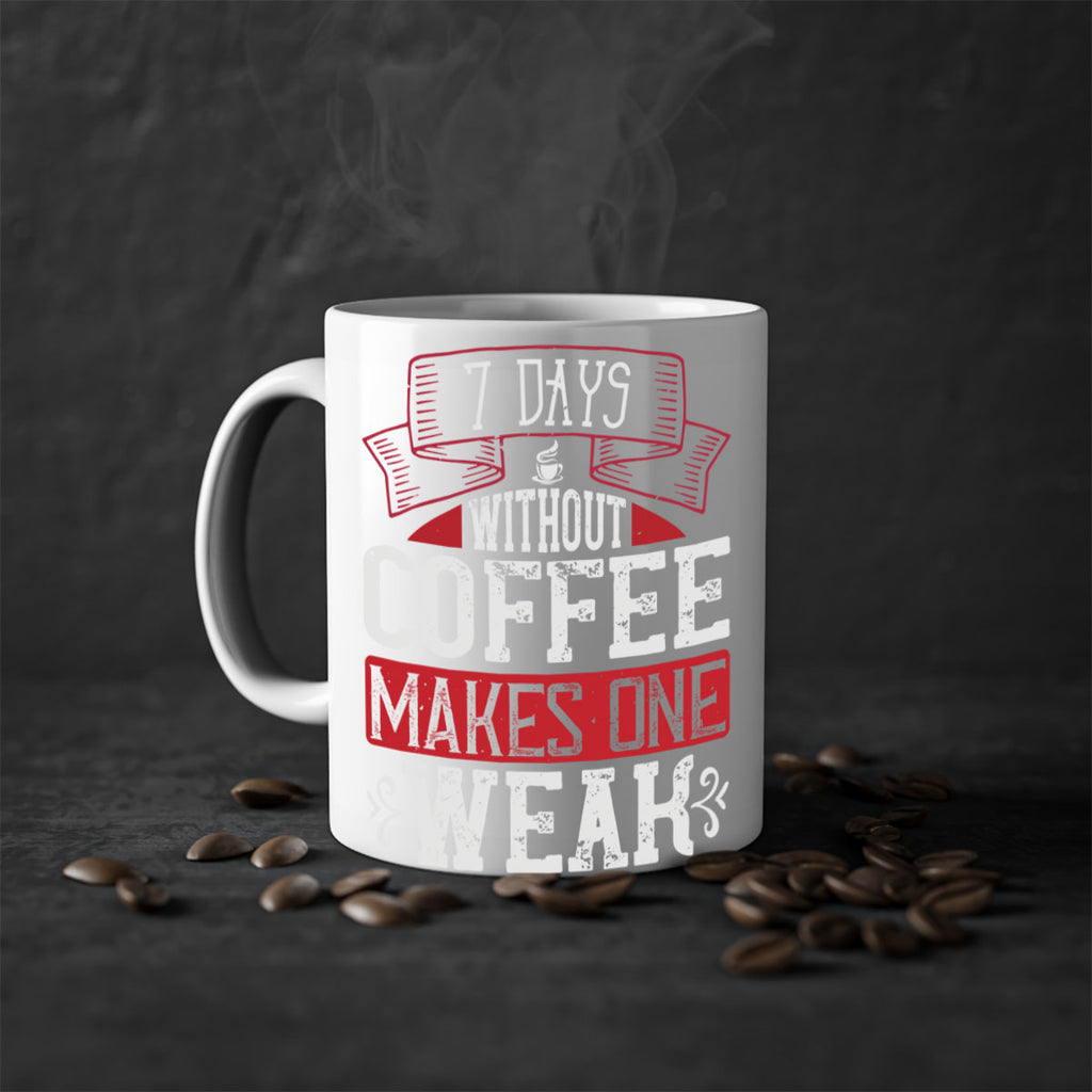days without coffee makes one weak 284#- coffee-Mug / Coffee Cup