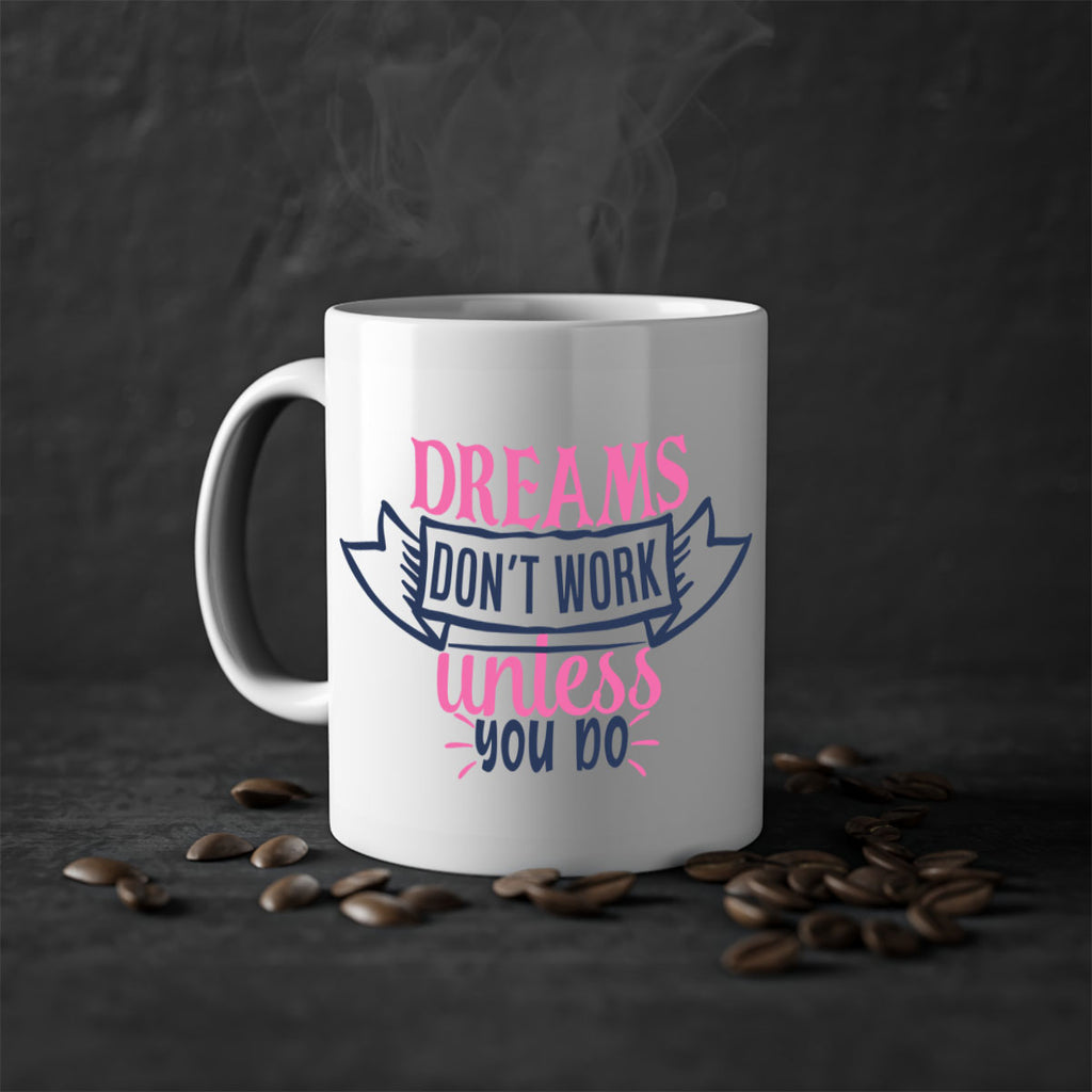 dreams dont work unless you do Style 115#- motivation-Mug / Coffee Cup