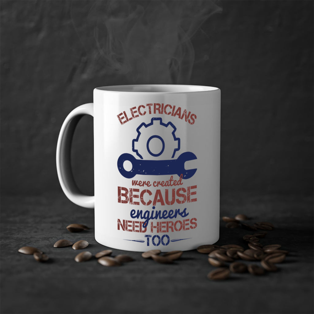 electricians were created beacuse ever engineers need heroes too Style 66#- engineer-Mug / Coffee Cup