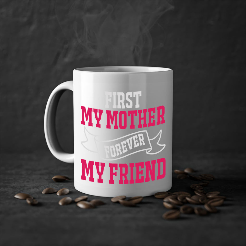 first my mother forever my friend 180#- mom-Mug / Coffee Cup