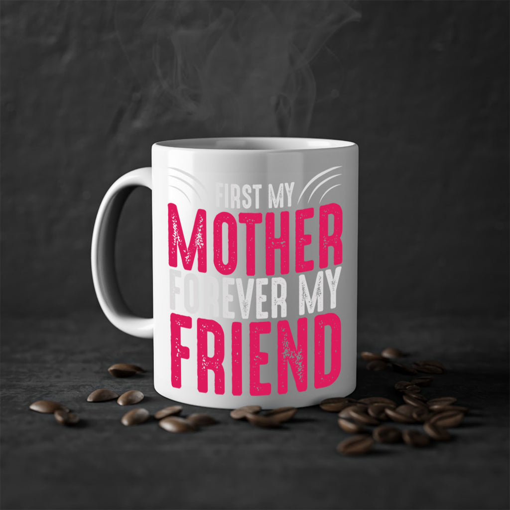 first my mother forever my friend 182#- mom-Mug / Coffee Cup