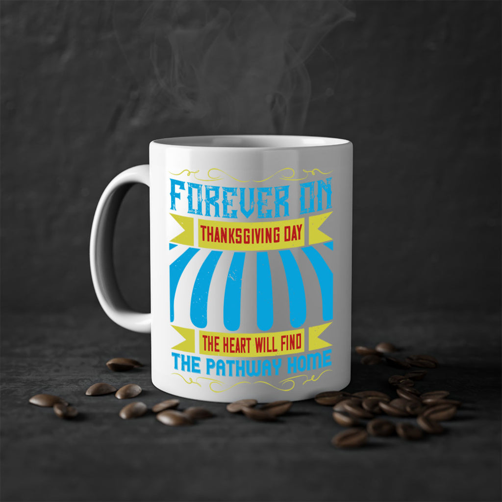 forever on thanksgiving day the heart will find the pathway home 46#- thanksgiving-Mug / Coffee Cup