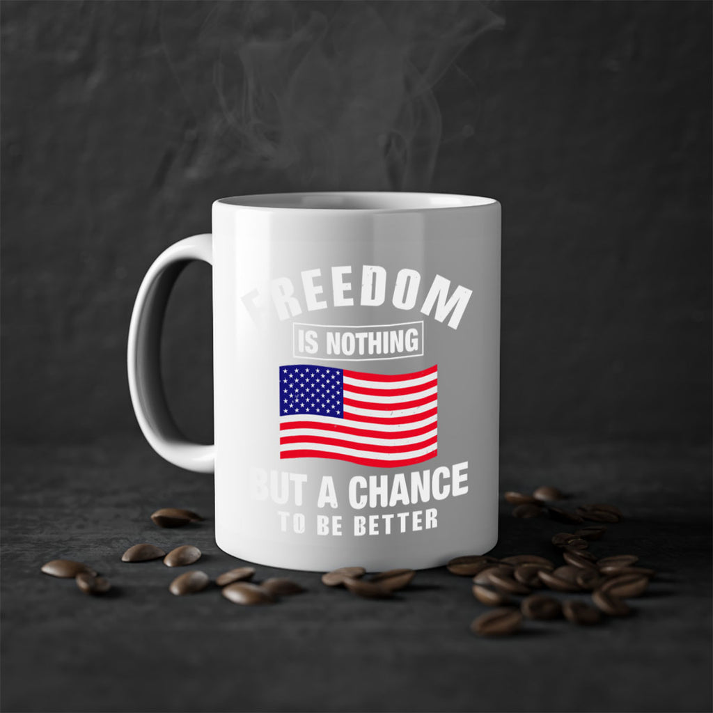 freedom is nothing but a chance to be better Style 81#- 4th Of July-Mug / Coffee Cup
