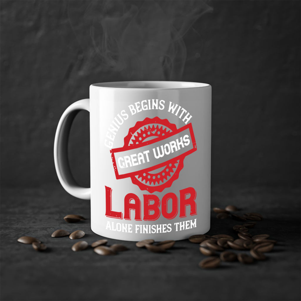 genius begins with great works labor alone finishes them 42#- labor day-Mug / Coffee Cup