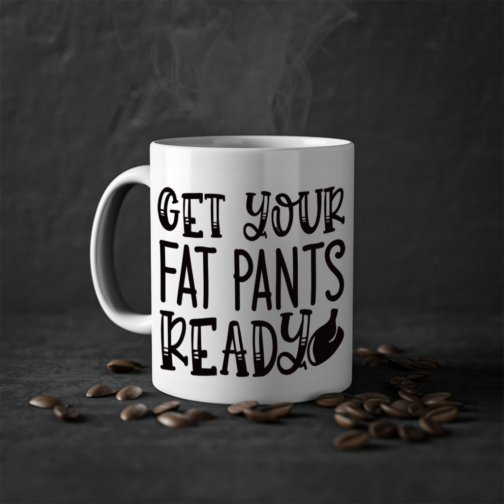 get your fat pants ready 36#- kitchen-Mug / Coffee Cup