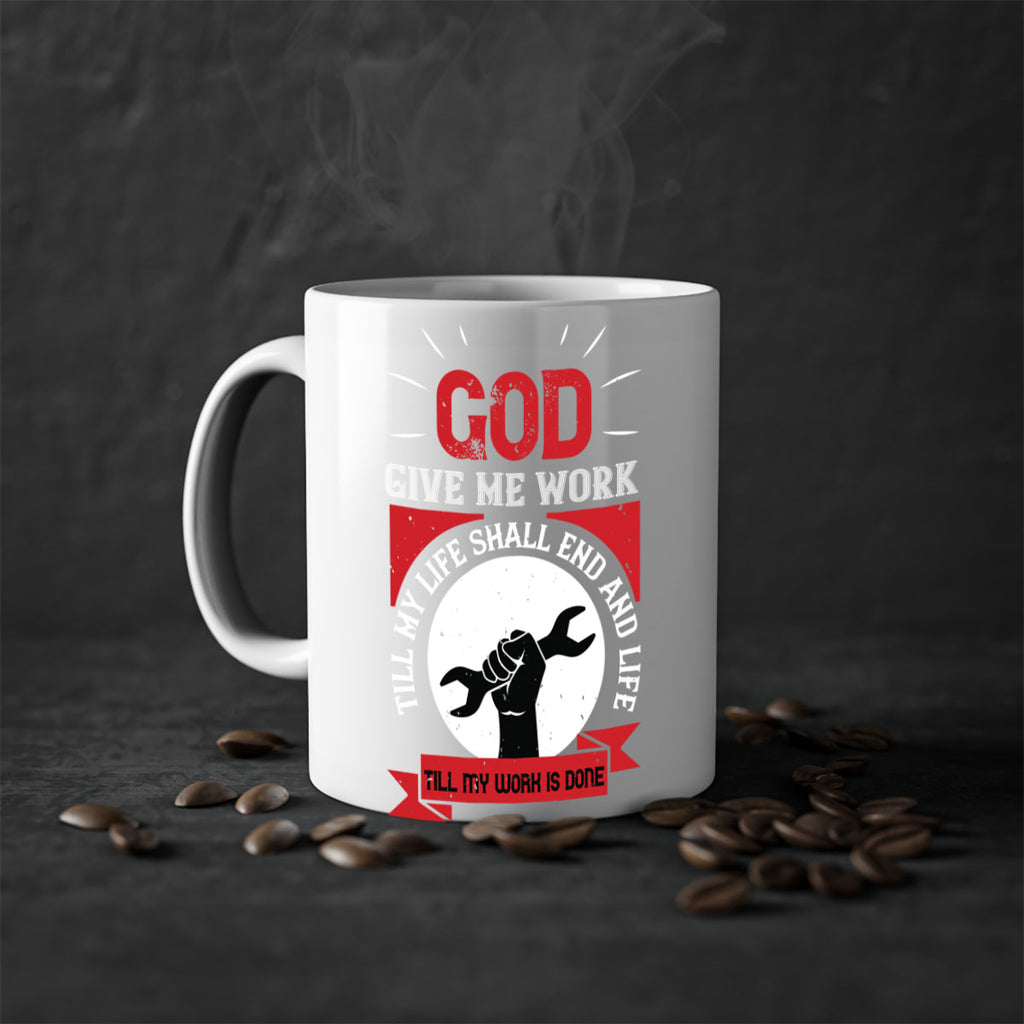 god give me work till my life shall end and life till my work is done 41#- labor day-Mug / Coffee Cup