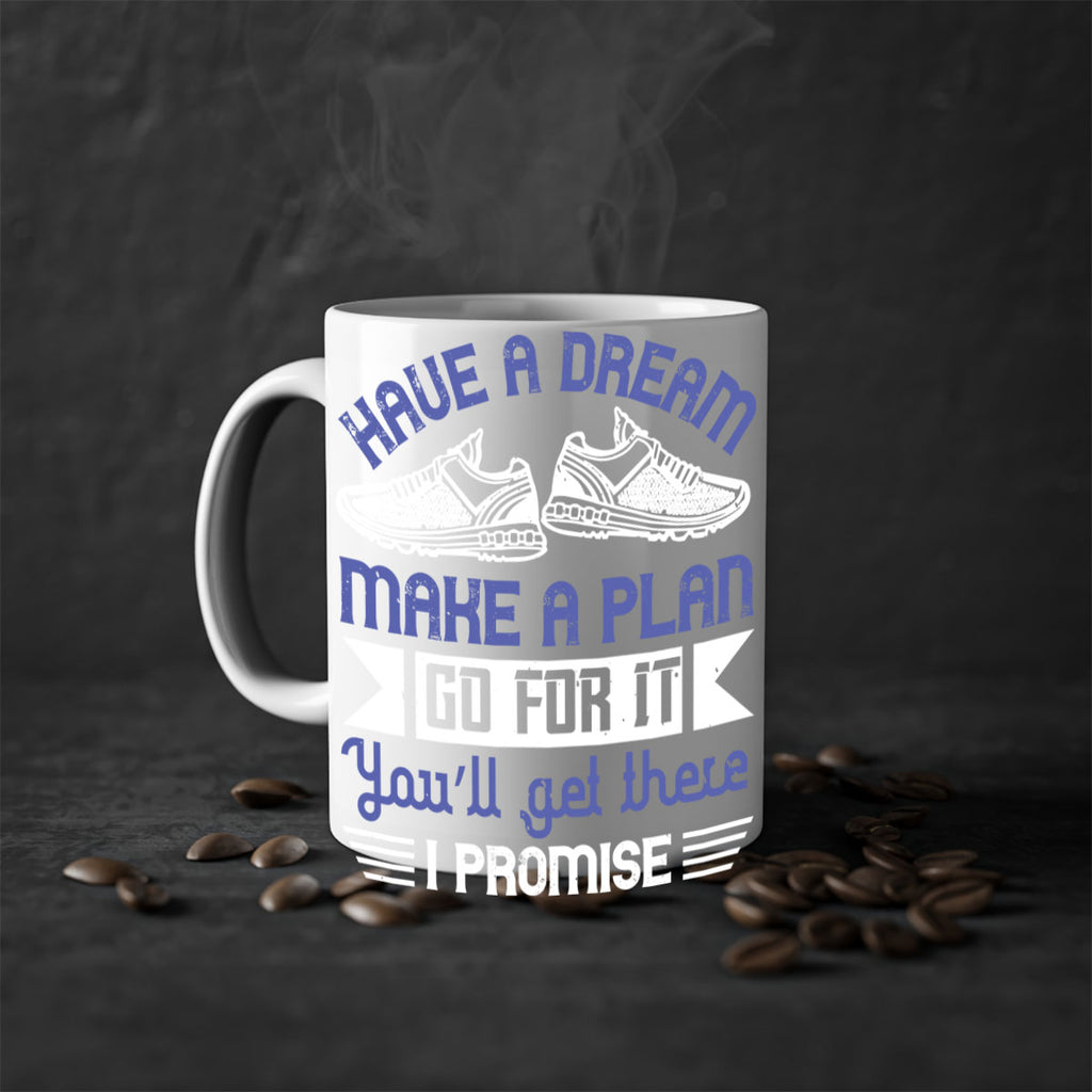 have a dream make a plan go for it you’ll get there i promise 43#- running-Mug / Coffee Cup