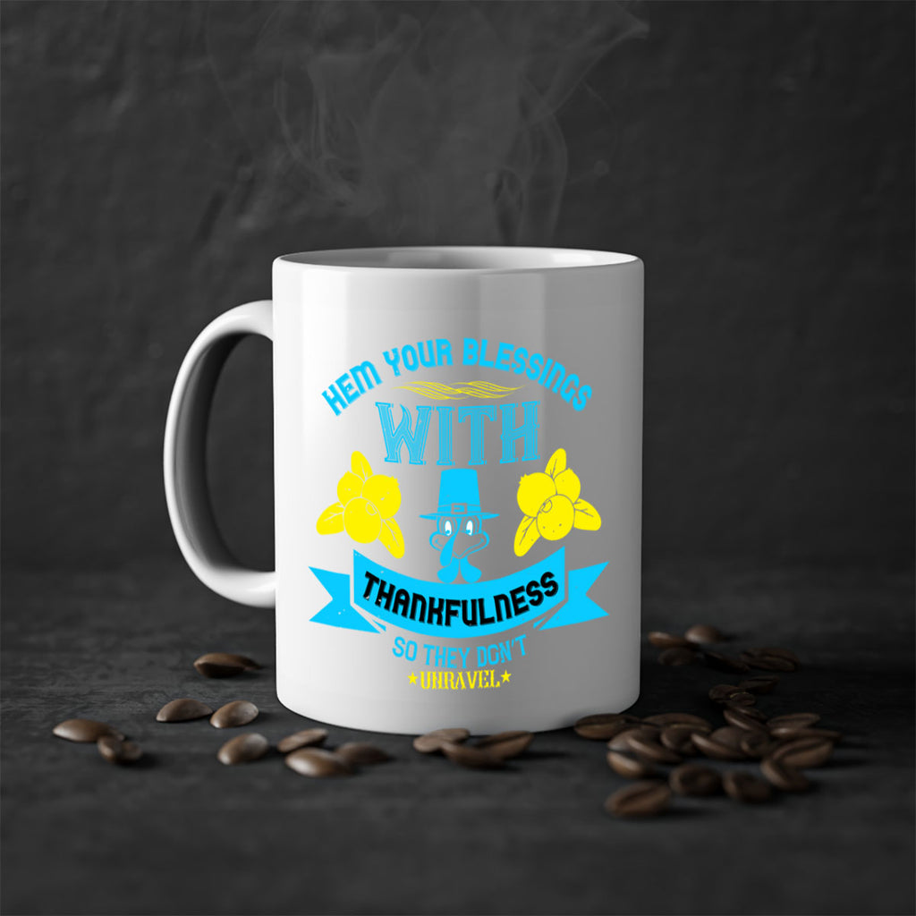 hem your blessings with thankfulness so they don’t unravel 33#- thanksgiving-Mug / Coffee Cup