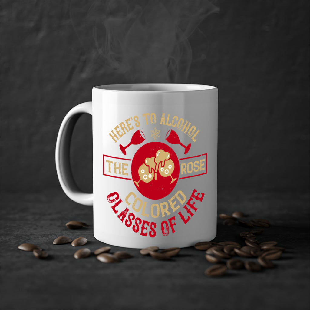 heres to alcohol the rose colored glasses of life 53#- drinking-Mug / Coffee Cup