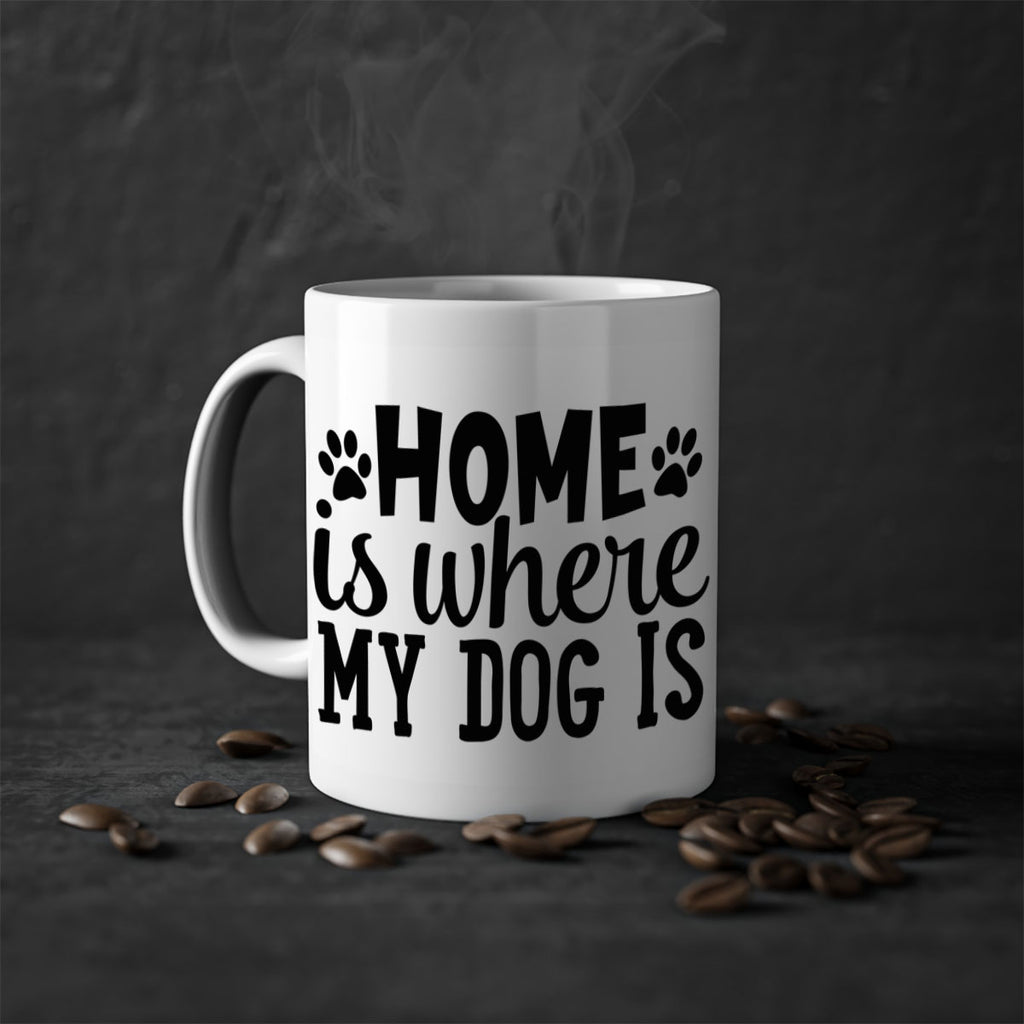 home is where my dog is Style 85#- Dog-Mug / Coffee Cup