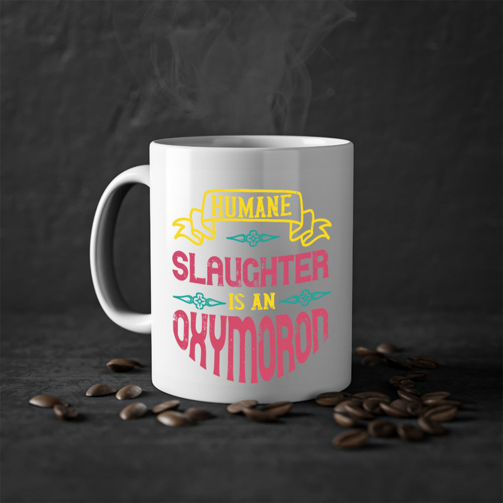 humane slaughter is an oxymoron 134#- vegan-Mug / Coffee Cup