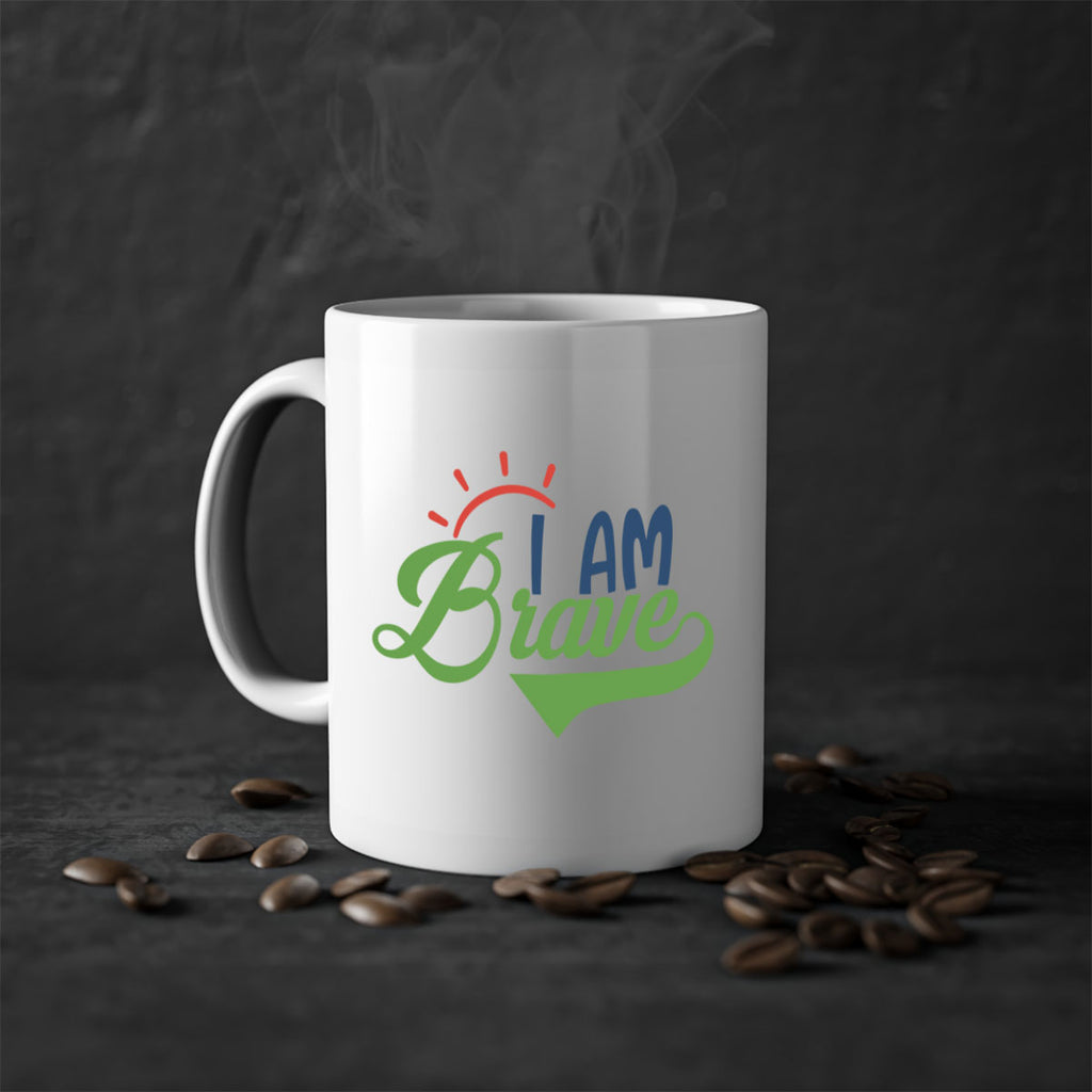 i am brave Style 108#- motivation-Mug / Coffee Cup