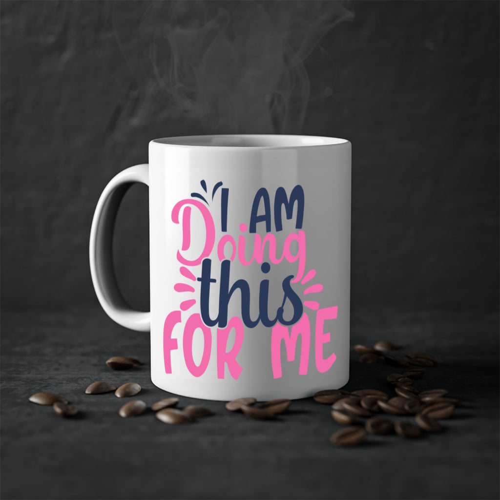 i am doing this for me Style 105#- motivation-Mug / Coffee Cup