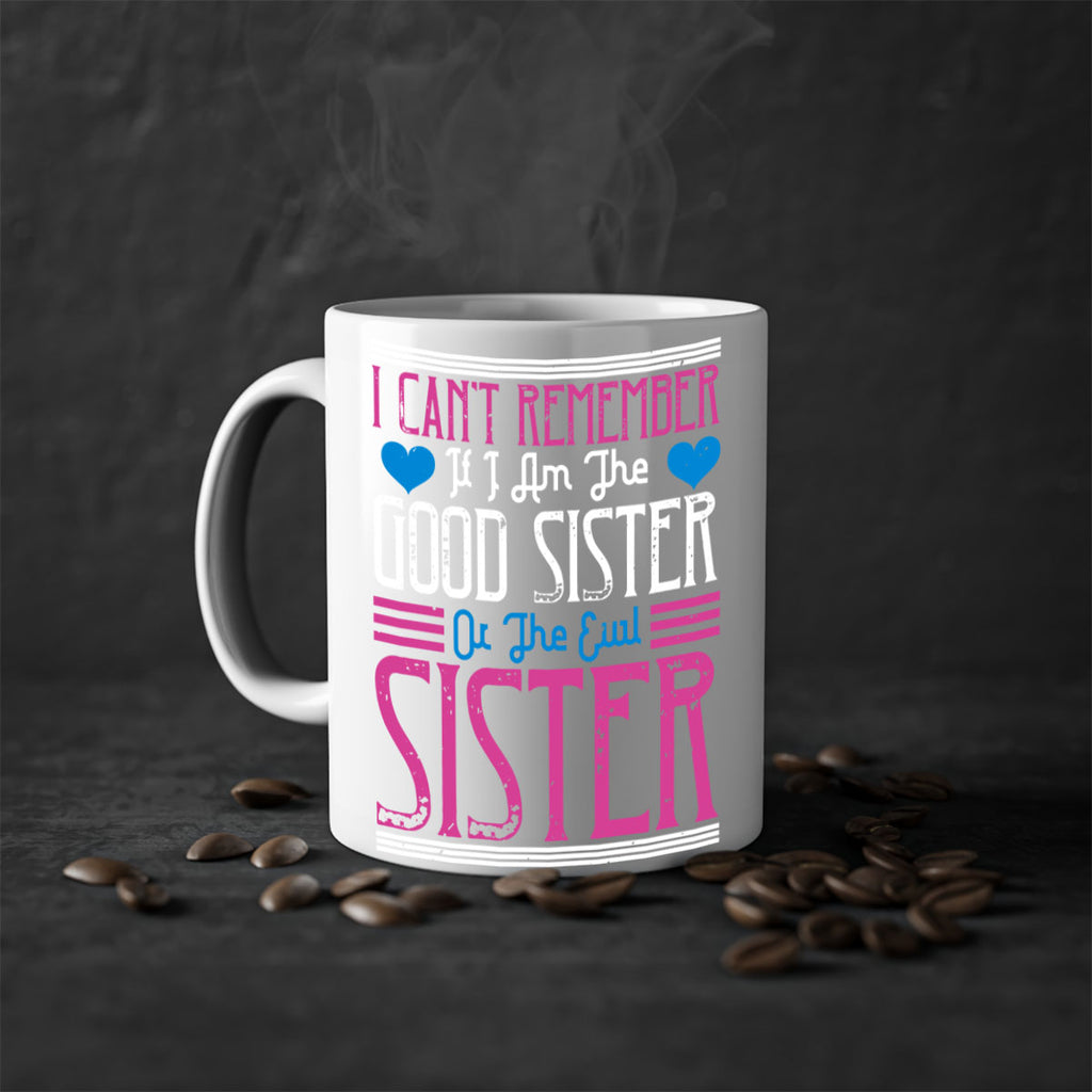 i can’t remember if i am the good sister or the evil sister 23#- sister-Mug / Coffee Cup