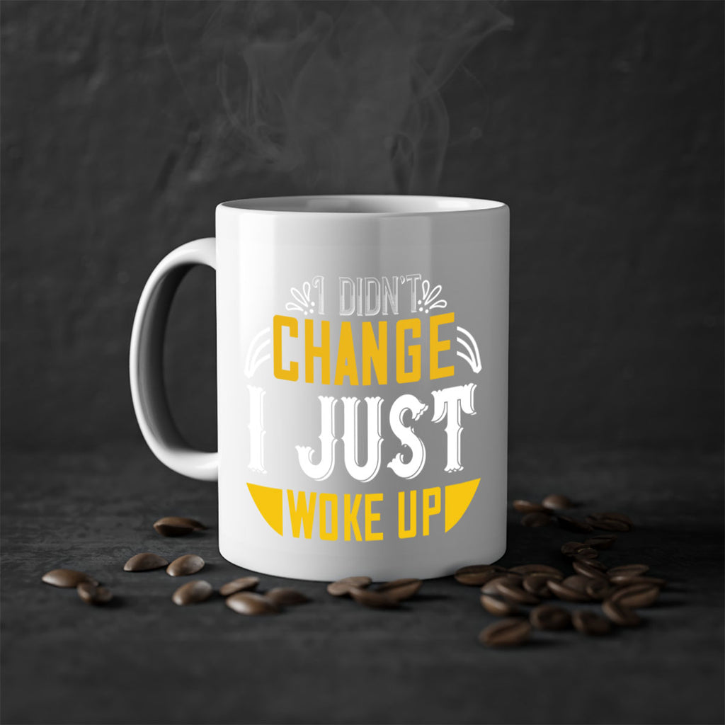 i didnt change ijust woke up 132#- vegan-Mug / Coffee Cup