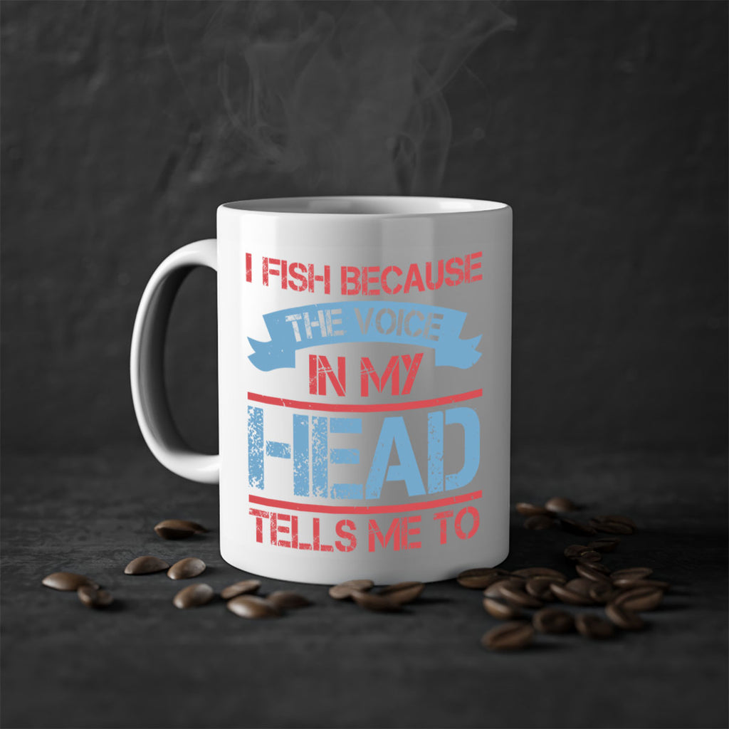 i fish because the voice in my head tells me to 257#- fishing-Mug / Coffee Cup