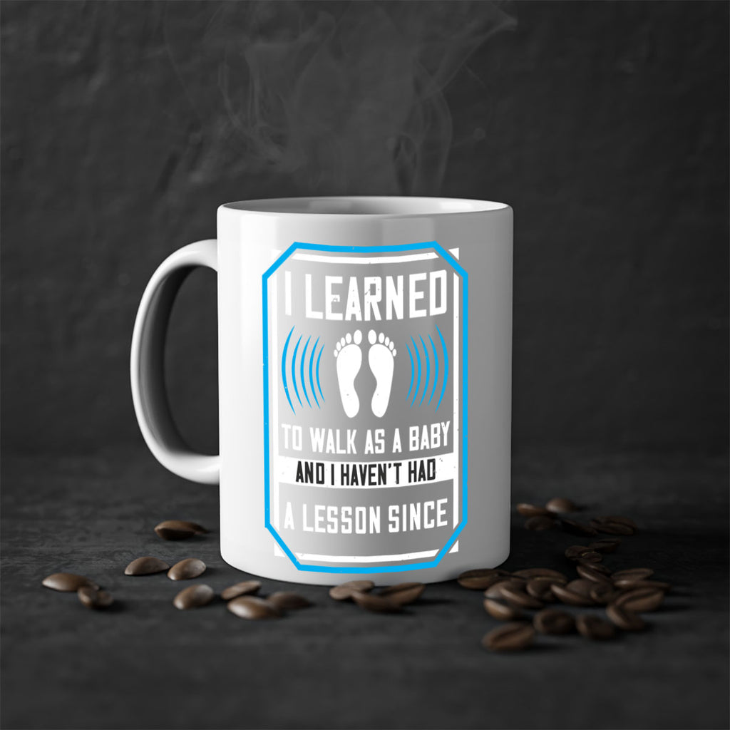i learned to walk as a baby and i havent had a lesson since 73#- walking-Mug / Coffee Cup
