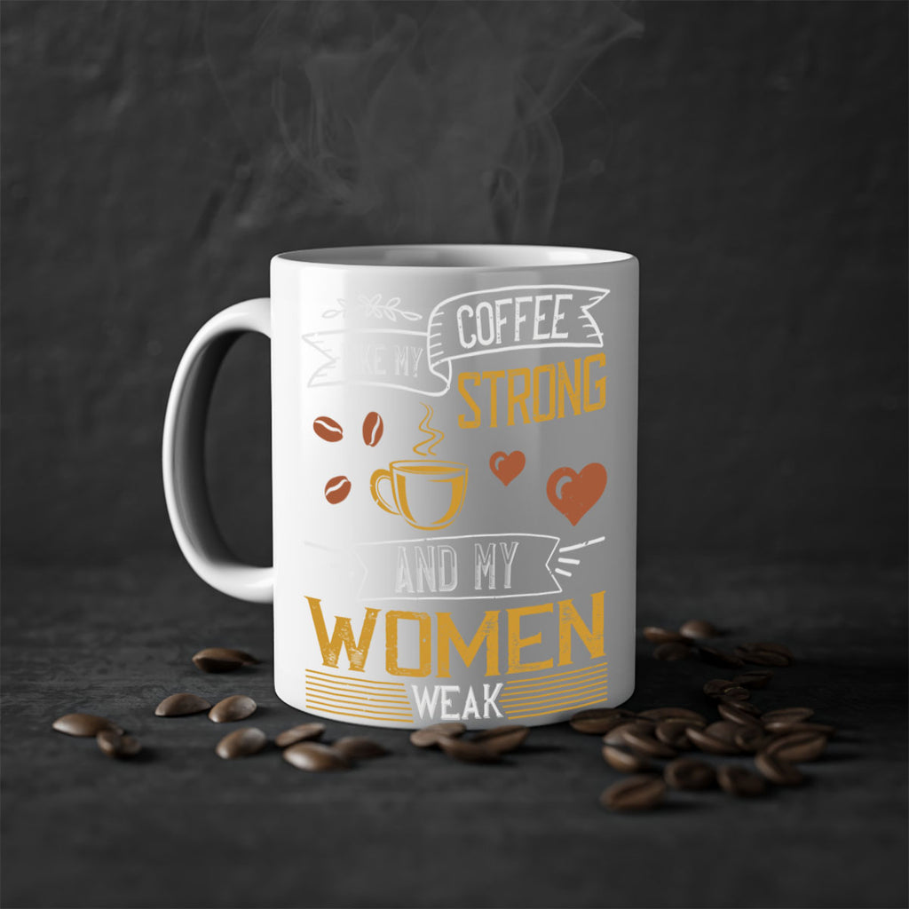 i like my coffee strong and my women weak 255#- coffee-Mug / Coffee Cup