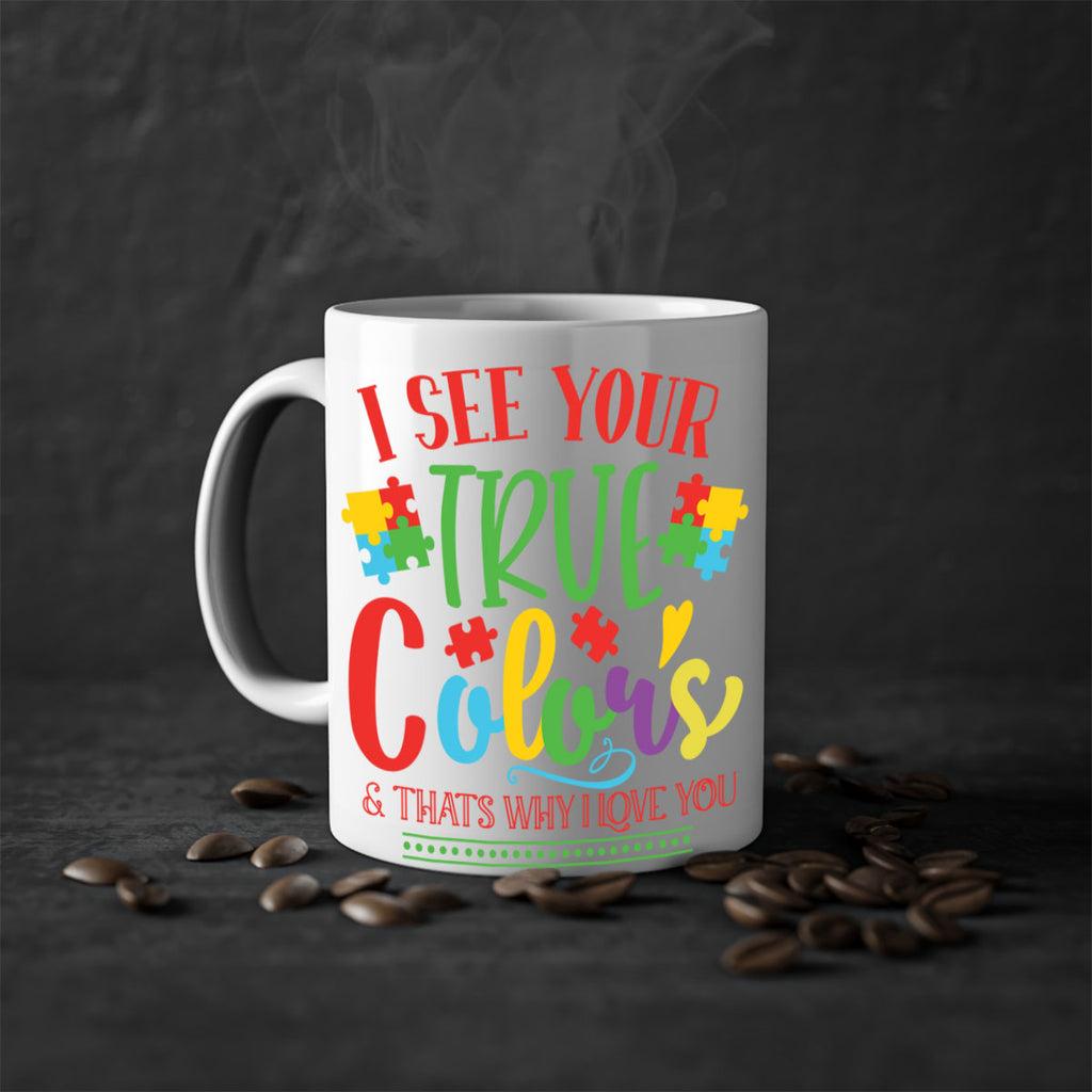 i see your true colors thats why i love you Style 24#- autism-Mug / Coffee Cup