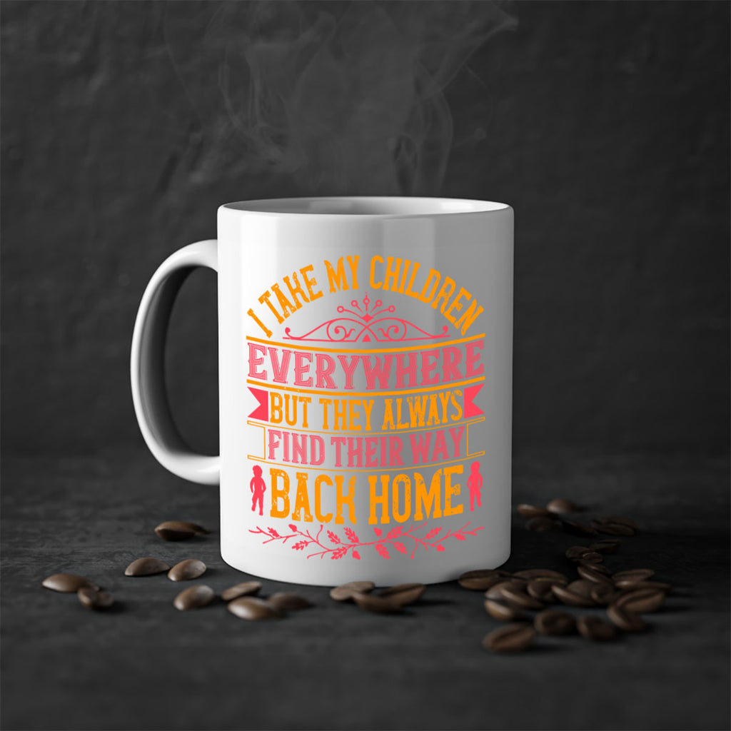 i take my children everywhere but they always find their way back home 46#- parents day-Mug / Coffee Cup