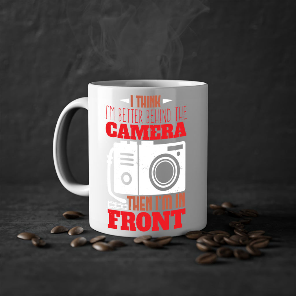 i think im better behind the camera 28#- photography-Mug / Coffee Cup