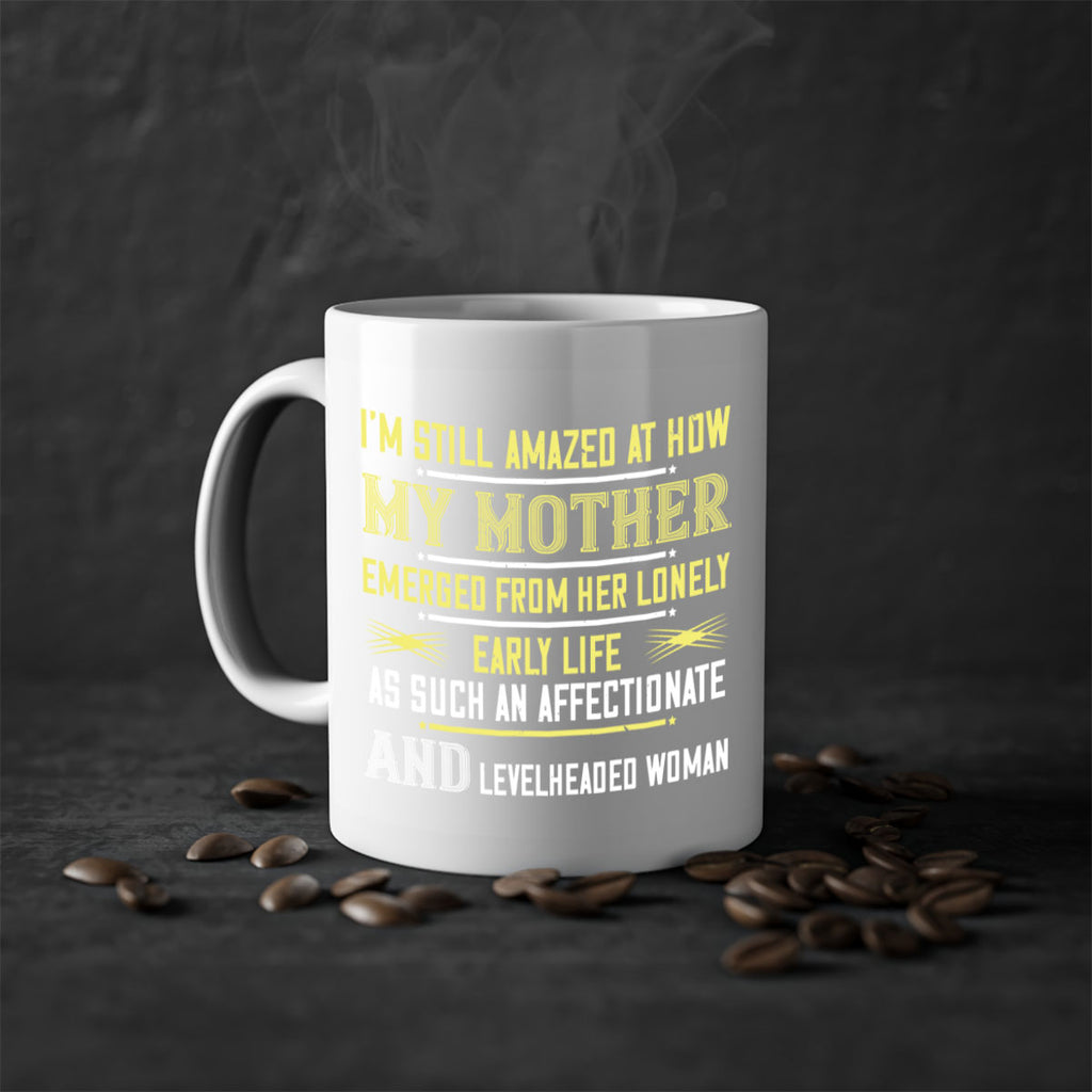 i’m still amazed at how my mothe 139#- mom-Mug / Coffee Cup