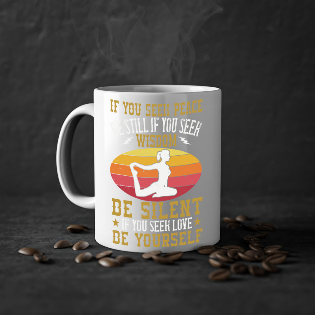 if you seek peace be still if you seek wisdom be silent if you seek love be yourself 86#- yoga-Mug / Coffee Cup