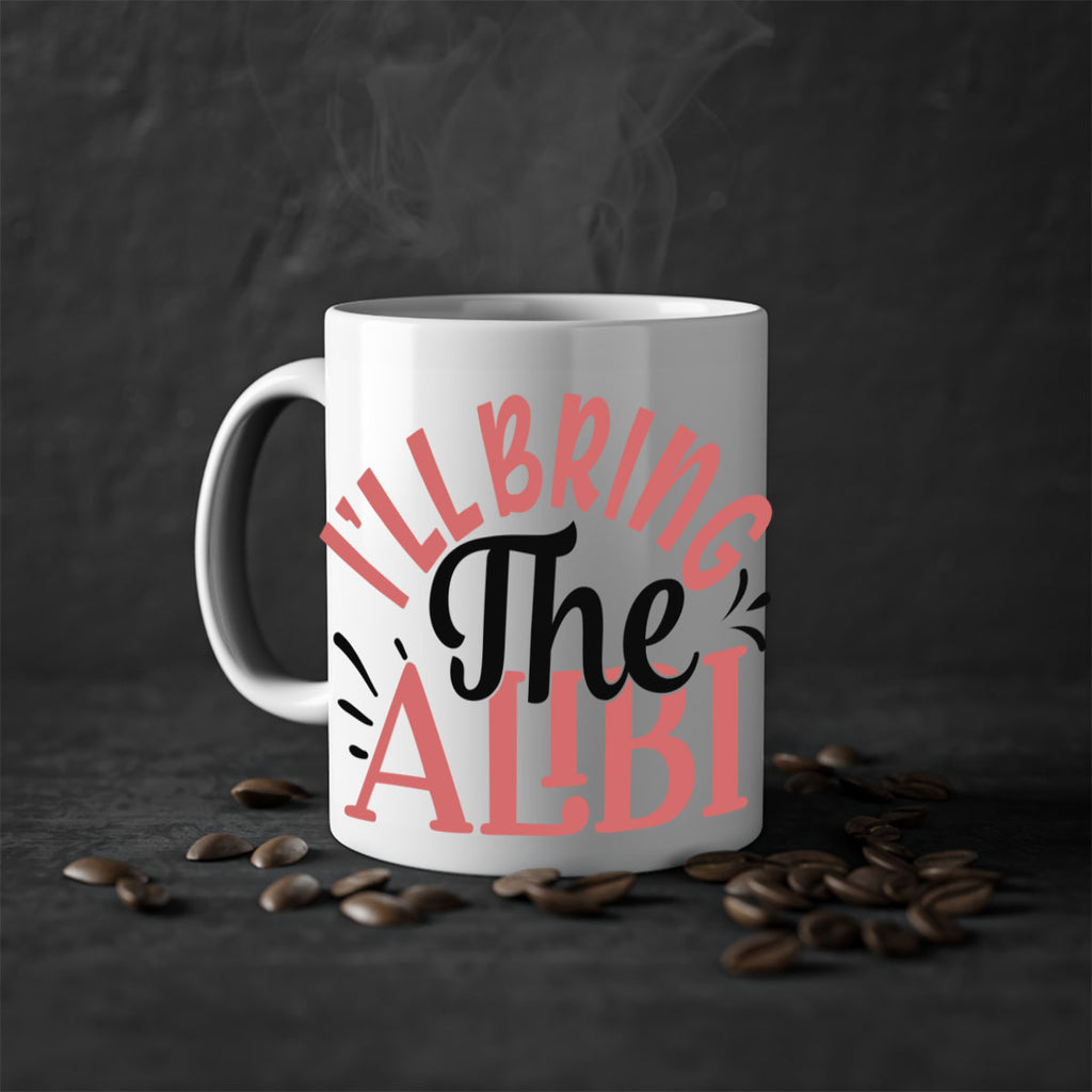 ill bring the alibi Style 51#- best friend-Mug / Coffee Cup