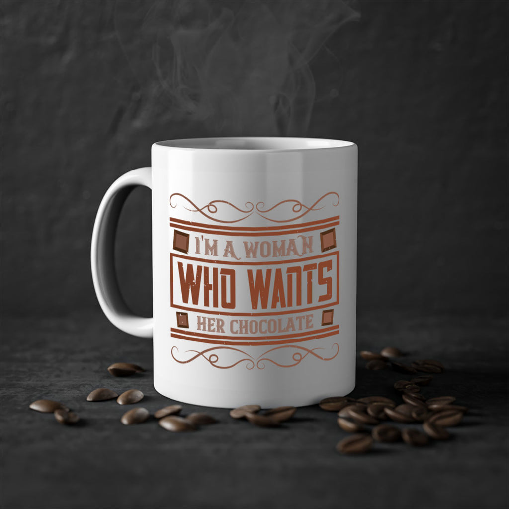 im a woman who wants her chocolate 32#- chocolate-Mug / Coffee Cup