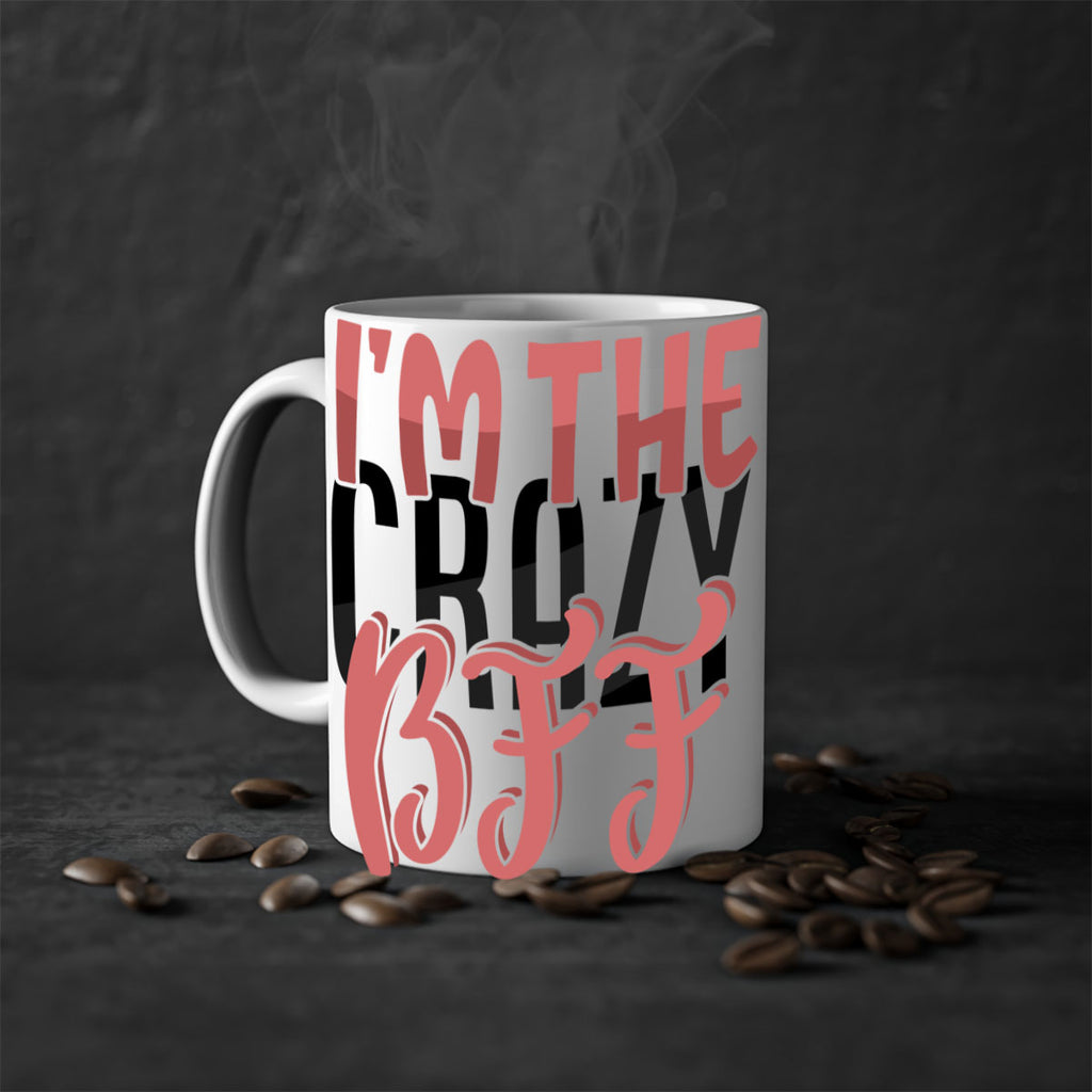 im the crazy bff Style 48#- best friend-Mug / Coffee Cup
