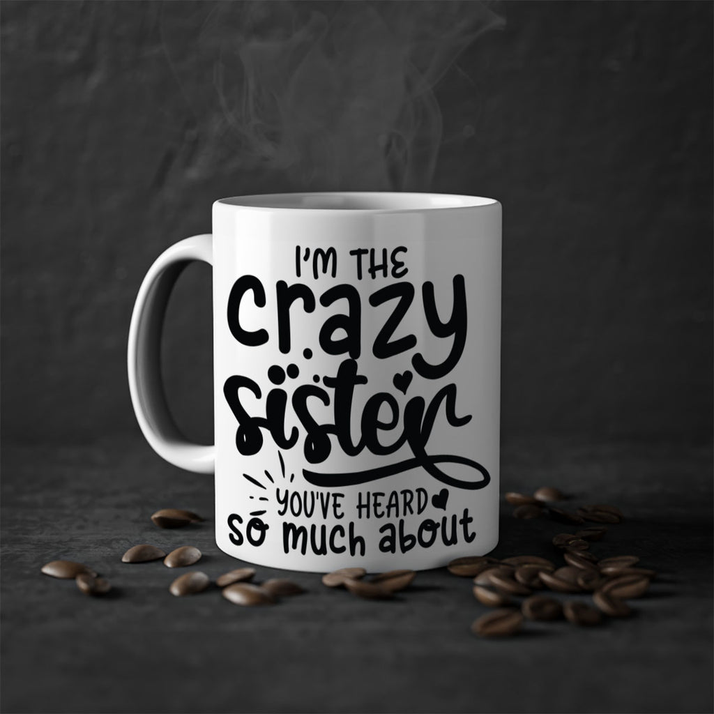 im the crazy sister youve heard so much about 64#- sister-Mug / Coffee Cup