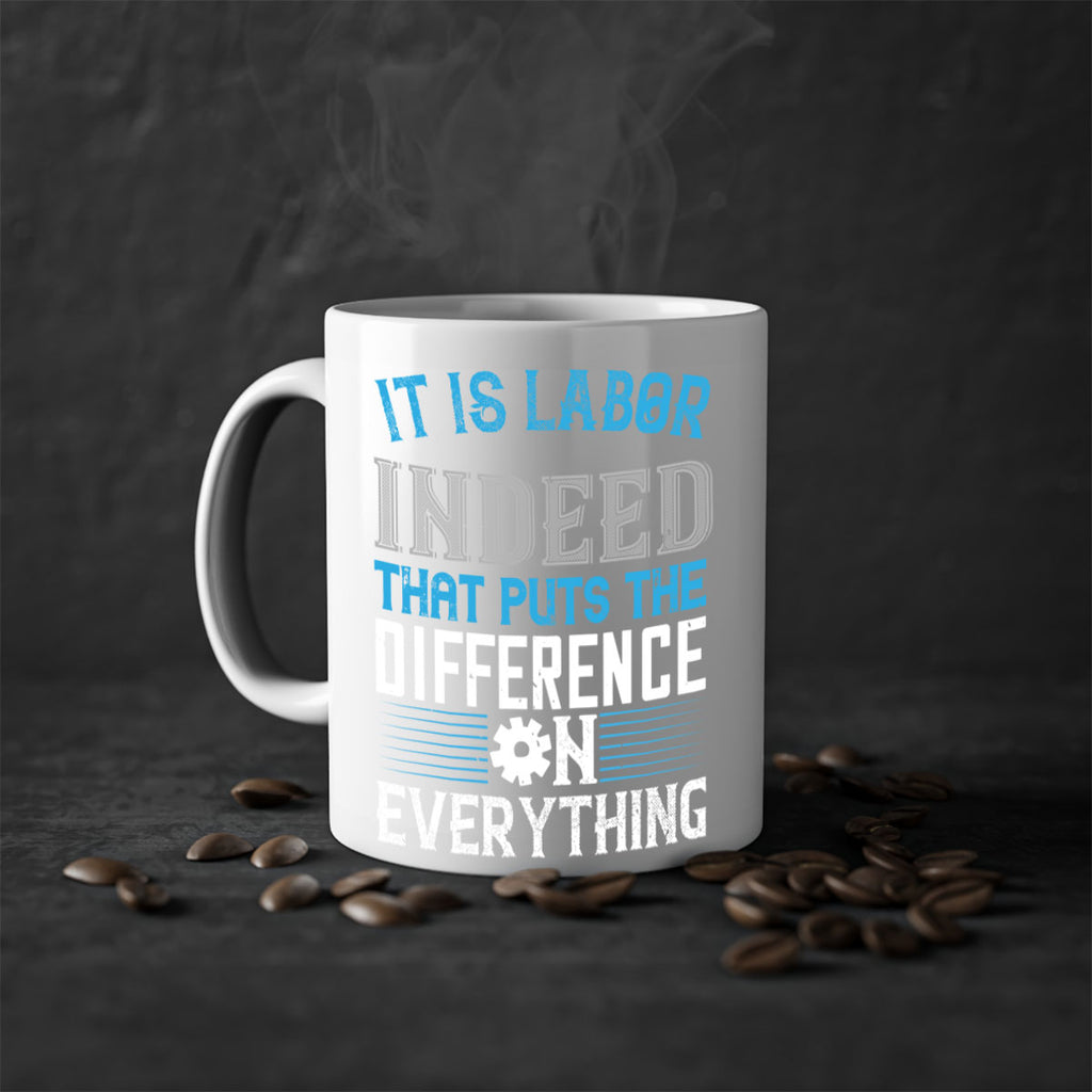 it is labor indeed that puts the difference on everything 34#- labor day-Mug / Coffee Cup