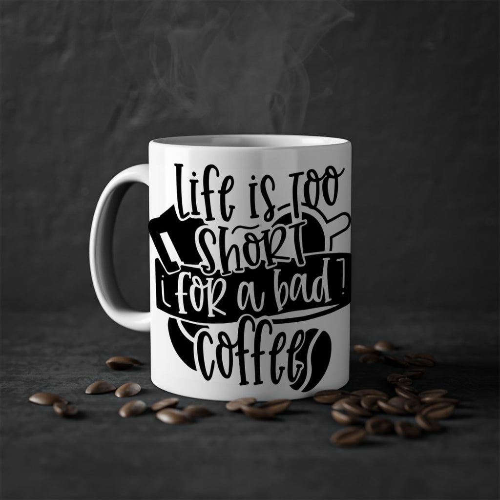 life is too short for a bad coffee 73#- coffee-Mug / Coffee Cup