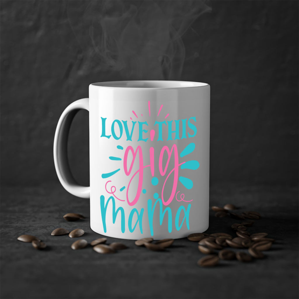 love this gig mama 329#- mom-Mug / Coffee Cup