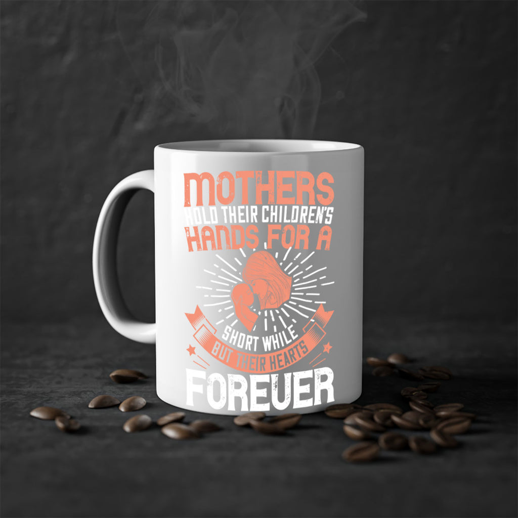 mothers hold their children’s hands for a short while but their hearts forever 95#- mom-Mug / Coffee Cup