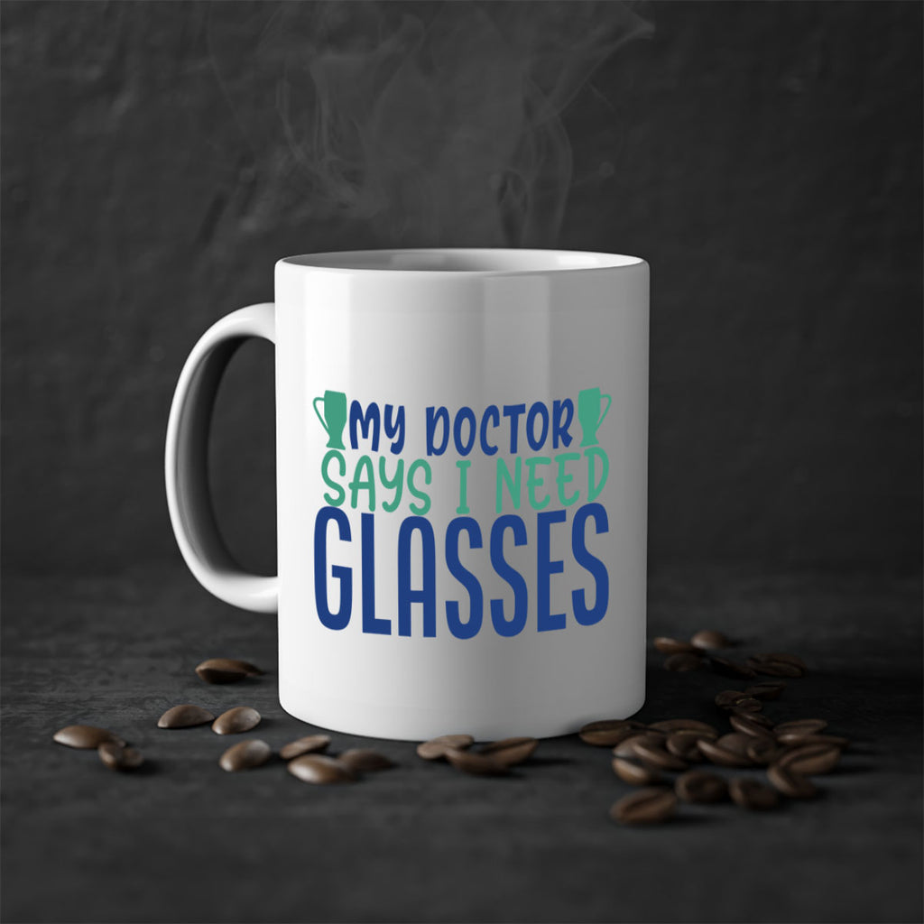 my doctor says i need glasses 179#- wine-Mug / Coffee Cup