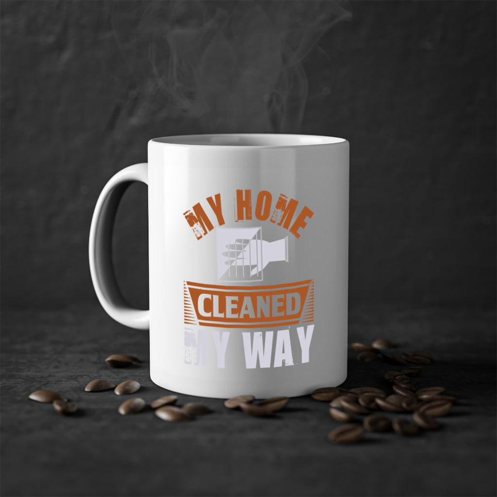 my home cleaned my way Style 25#- cleaner-Mug / Coffee Cup