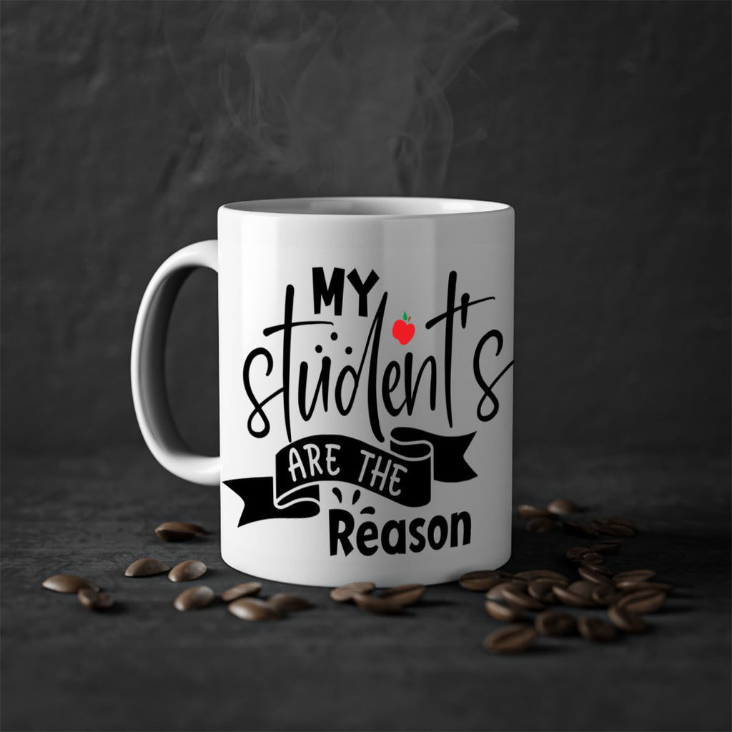my students are the reason Style 172#- teacher-Mug / Coffee Cup
