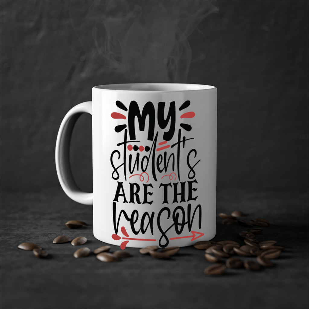 my students are the reason Style 173#- teacher-Mug / Coffee Cup