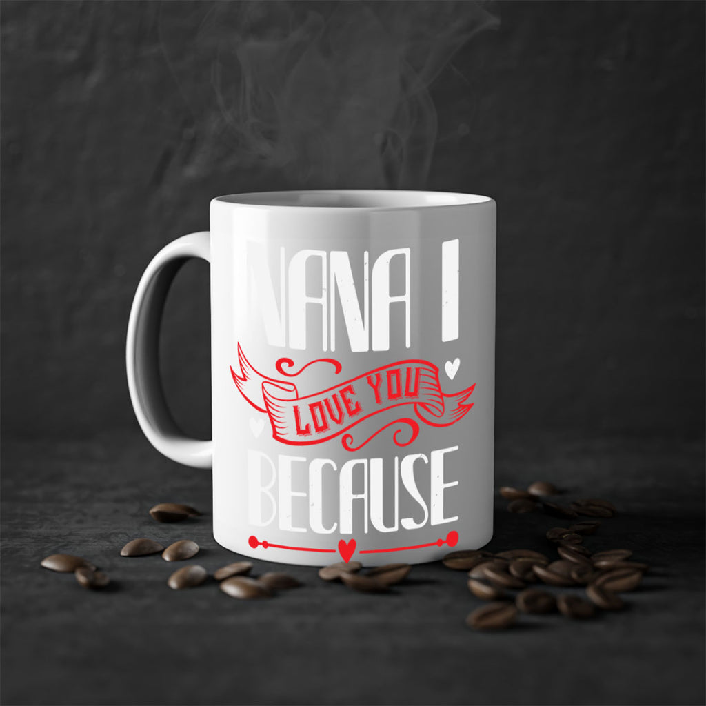 nana i love you because 9#- grandma-Mug / Coffee Cup