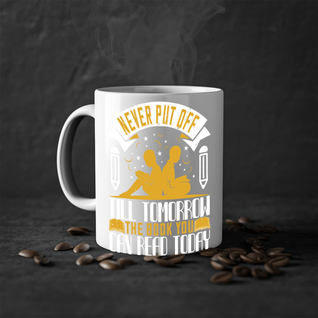 never put off till tomorrow the book you can read today 59#- Reading - Books-Mug / Coffee Cup