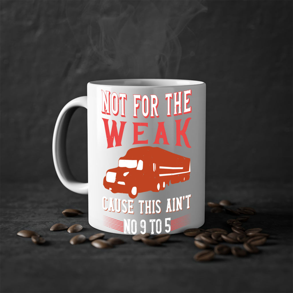 not for the weak cause this aint no to Style 26#- truck driver-Mug / Coffee Cup