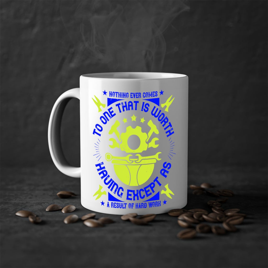 nothing ever comes to one that is worth having except as a result of hard work 3#- labor day-Mug / Coffee Cup