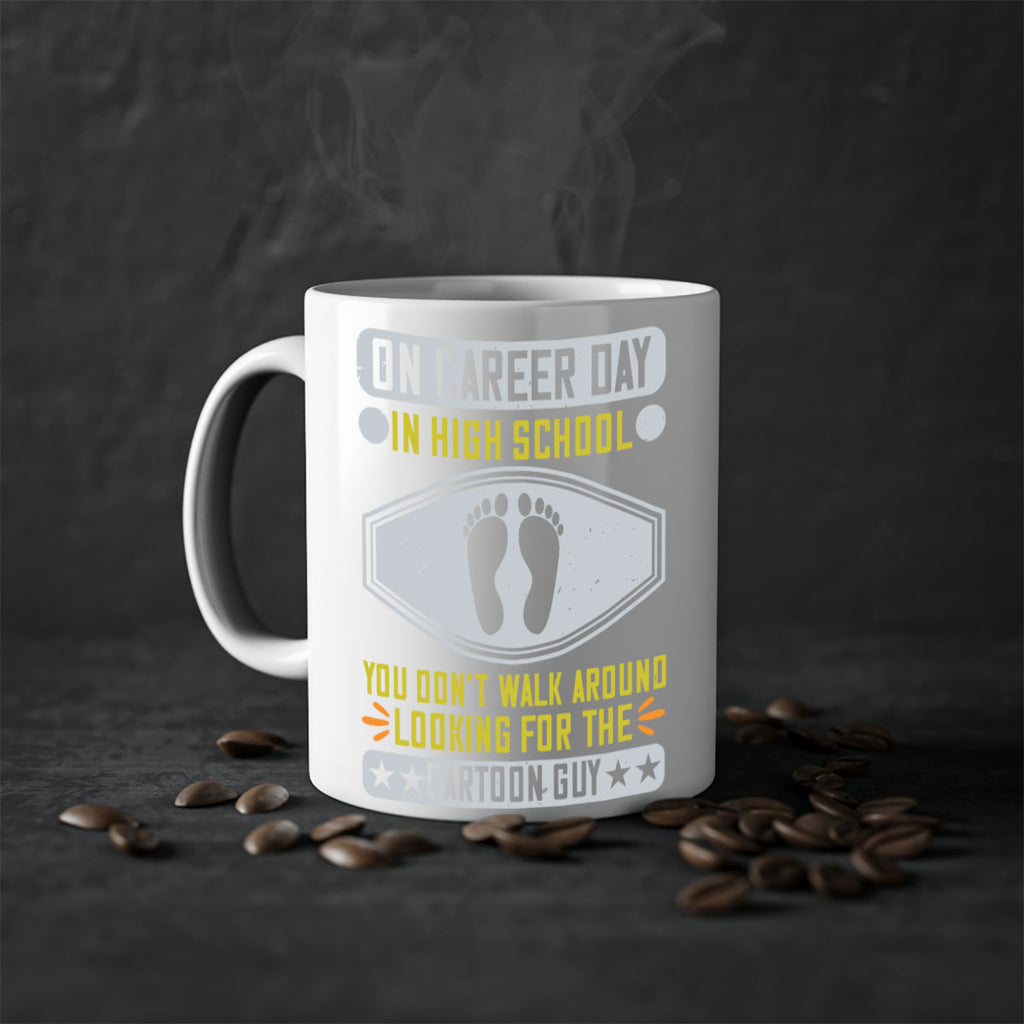 on career day in high school you dont walk around looking for the cartoon guy 37#- walking-Mug / Coffee Cup